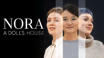 Photo of three young women's faces all looking in different directions on black background next to play title in white lettering, Nora: A Doll's House