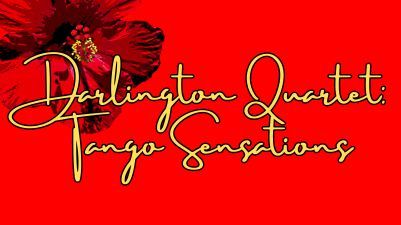 Image of hibiscus flower on red background with concert title Darlington Quartet: Tango Sensations